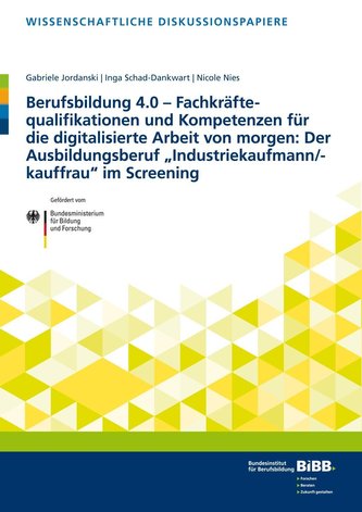 Berufsbildung 4.0 - Fachkräftequalifikationen und Kompetenzen für die digitalisierte Arbeit von morgen: Der Ausbildungsberuf In