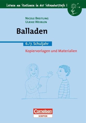 Lernen an Stationen in der Sekundarstufe I. 6./7. Schuljahr. Balladen