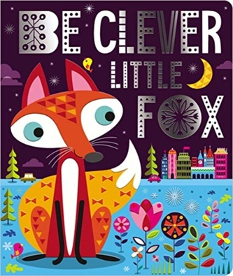 BE CLEVER LITTLE FOX