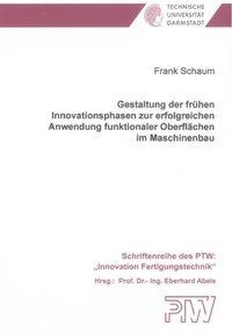 Gestaltung der frühen Innovationsphasen zur erfolgreichen Anwendung funktionaler Oberflächen im Maschinenbau