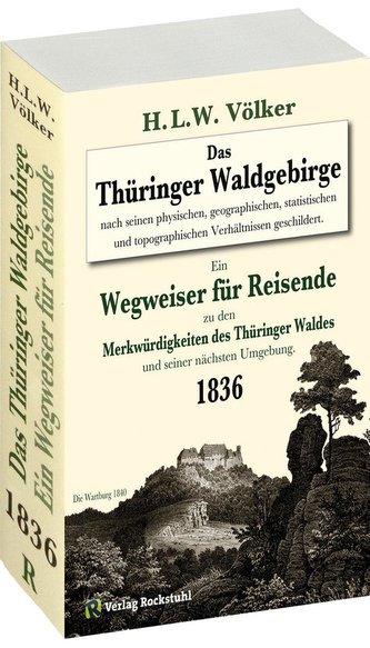 Das Thüringer Waldgebirge 1836 nach seinen physischen, geographischen, statistischen und topographischen Verhältnissen geschilde