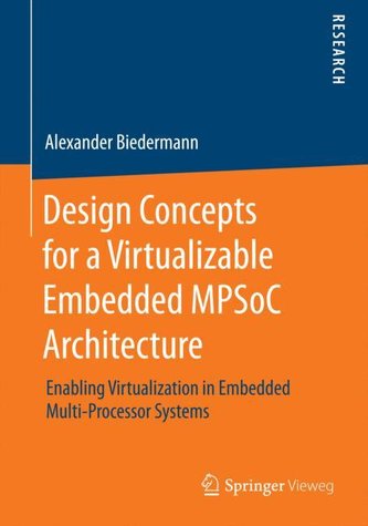Design Concepts for a Virtualizable Embedded MPSoC Architecture