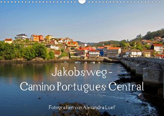 Jakobsweg - Camino Portugues Central (Wandkalender 2021 DIN A3 quer)