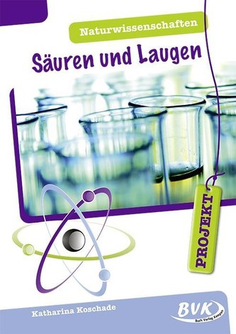 PROJEKT: Naturwissenschaften - Säuren und Laugen