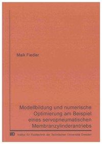Modellbildung und numerische Optimierung am Beispiel eines servopneumatischen Membranzylinderantriebs
