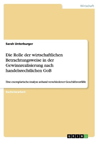 Die Rolle der wirtschaftlichen Betrachtungsweise in der Gewinnrealisierung nach handelsrechtlichen GoB