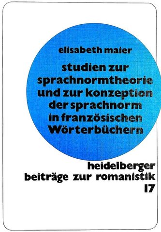 Studien zur Sprachnormtheorie und zur Konzeption der Sprachnorm in französischen Wörterbüchern