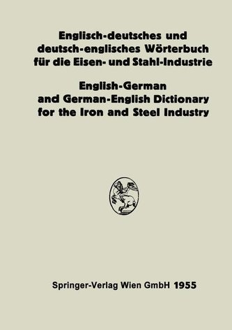 Englisch-deutsches und deutsch-englisches Wörterbuch für die Eisen- und Stahl-Industrie / English-German and German-English Dict