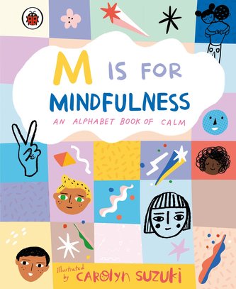 M is for Mindfulness: An Alphabet Book of Calm