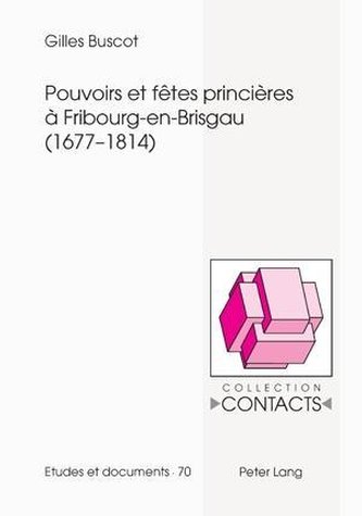 Pouvoirs et fêtes princières à Fribourg-en-Brisgau (1677-1814)