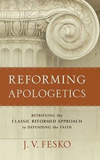 REFORMING APOLOGETICS