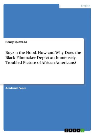 Boyz n the Hood. How and Why Does the Black Filmmaker Depict an Immensely Troubled Picture of African Americans?
