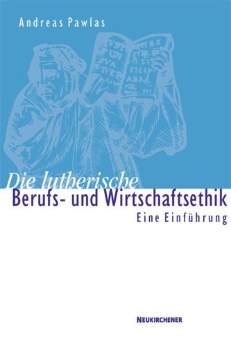 Die lutherische Berufs- und Wirtschaftsethik