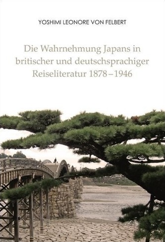 Die Wahrnehmung Japans in britischer und deutschsprachiger Reiseliteratur 1878-1946