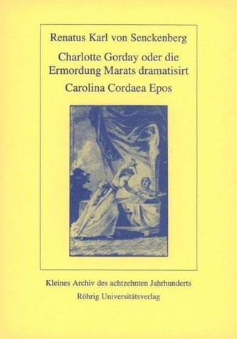 Charlotte Corday oder die Ermordung Marats dramatisiert. Carolina Cordaea Epos