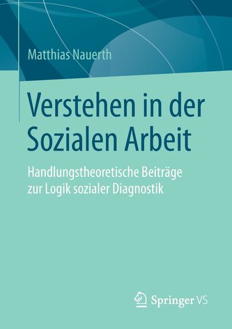 Verstehen in der Sozialen Arbeit Verstehen in der Sozialen Arbeit