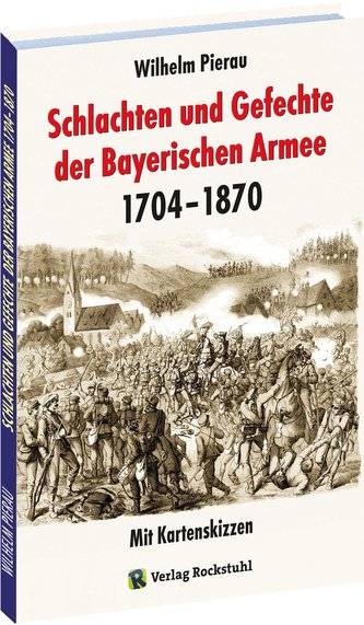 Schlachten und Gefechte Bayerischen Armee 1704-1870
