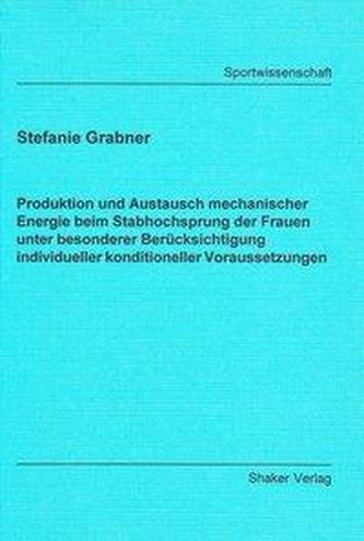 Produktion und Austausch mechanischer Energie beim Stabhochsprung der Frauen unter besonderer Berücksichtigung individueller kon