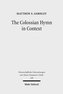 The Colossian Hymn in Context