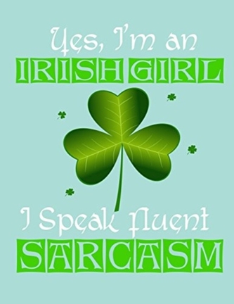 YES, I'M AN IRISH GIRL I SPEAK FLUENT SA