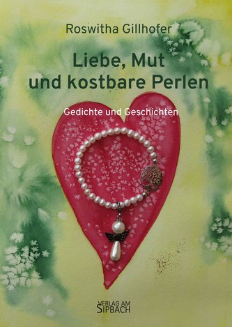 LIEBE, MUT UND KOSTBARE PERLEN