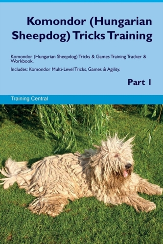 Komondor (Hungarian Sheepdog) Tricks Training Komondor (Hungarian Sheepdog) Tricks & Games Training Tracker & Workbook.
