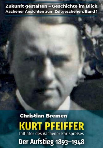 Kurt Pfeiffer - Initiator des Aachener Karlspreises