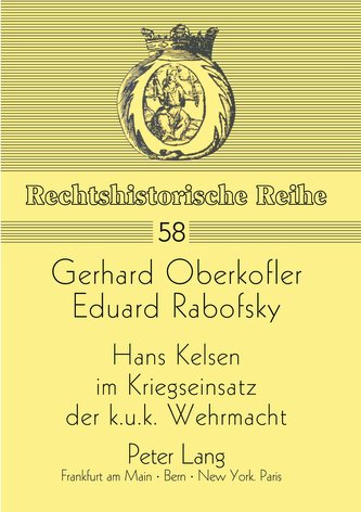 Hans Kelsen Im Kriegseinsatz der K.U.K. Wehrmacht: Eine kritische Würdigung seiner militärtheoretischen Angebote