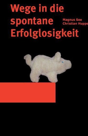 Wege in die spontane Erfolglosigkeit Wege in die spontane Erfolglosigkeit