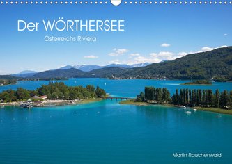 Der Wörthersee -  Österreichs Riviera (Wandkalender 2021 DIN A3 quer)