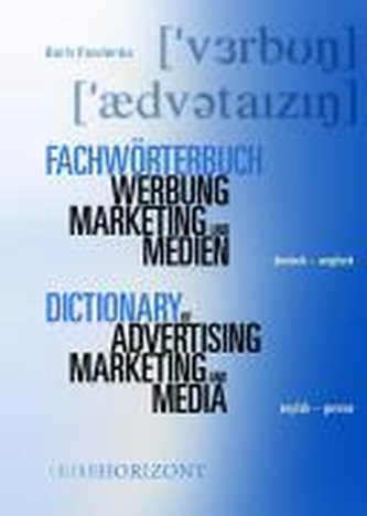 Fachwörterbuch Marketing, Werbung und Medien. Dictionary of Advertising, Marketing and Media