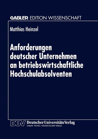 Anforderungen deutscher Unternehmen an betriebswirtschaftliche Hochschulabsolventen