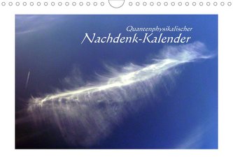 Quantenphysikalischer Nachdenk-Kalender (Wandkalender 2021 DIN A4 quer)