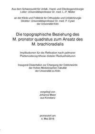 Die topographische Beziehung des M. pronator quadratus zum Ansatz des M. brachioradialis Implikationen für die Refixation nach p