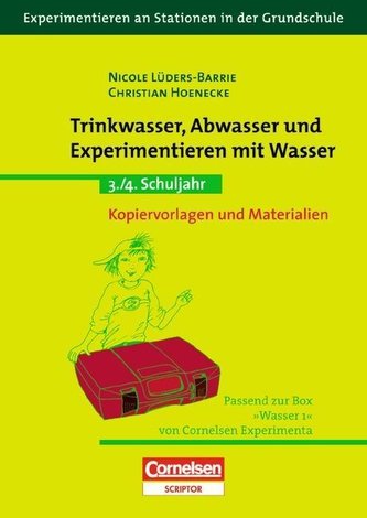Trinkwasser, Abwasser und Experimentieren mit Wasser. 3./4. Schuljahr. Kopiervorlagen und Materialien