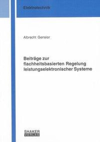Beiträge zur flachheitsbasierten Regelung leistungselektronischer Systeme