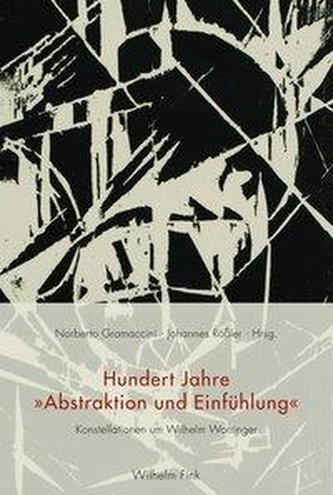 Hundert Jahre Abstraktion und Einfühlung