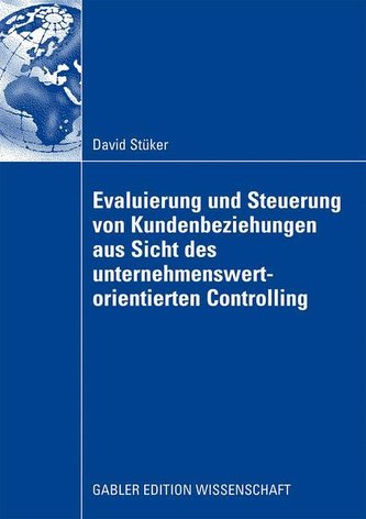 Die Evaluierung und Steuerung von Kundenbeziehungen aus Sicht des unternehmenswertorientierten Controlling
