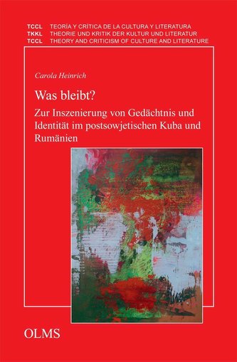 Was bleibt? Zur Inszenierung von Gedächtnis und Identität im postsowjetischen Kuba und Rumänien