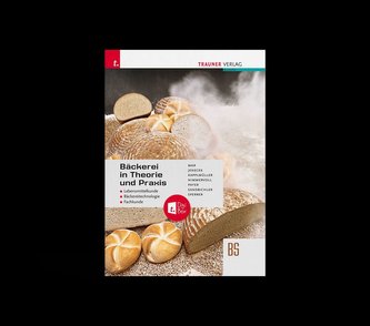 Bäckerei in Theorie und Praxis Lebensmittelkunde . Bäckereitechnologie . Fachkunde inkl. digitalem Zusatzpaket