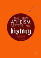 The New Atheism, Myth, and History