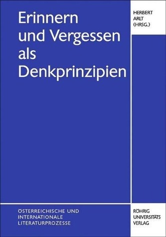 Erinnern und Vergessen als Denkprinzipien