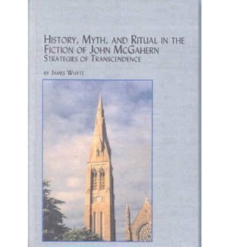 History, Myth and Ritual in the Fiction of John McGahern
