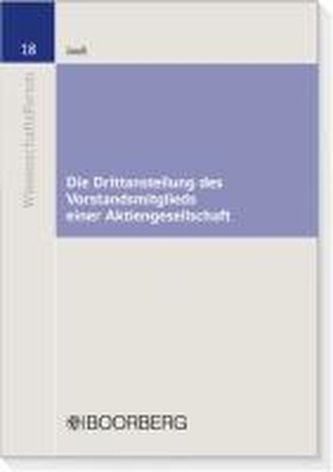 Die Drittanstellung des Vorstandsmitglieds einer Aktiengesellschaft Die Drittanstellung des Vorstandsmitglieds einer Aktiengesellschaft