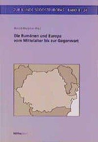 Die Rumänen und Europa vom Mittelalter bis zur Gegenwart