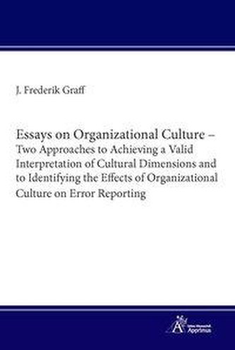 Essays on Organizational Culture - Two Approaches to Achieving a Valid Interpretation of Cultural Dimensions and to Identifying