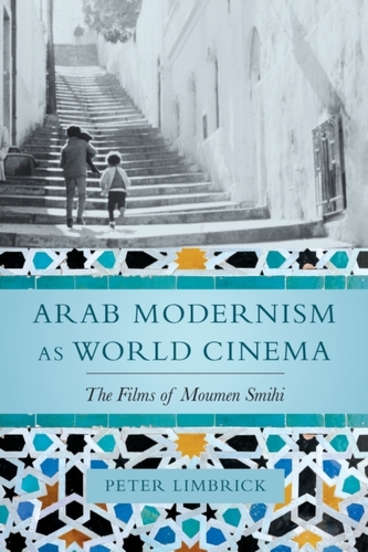 Arab Modernism as World Cinema