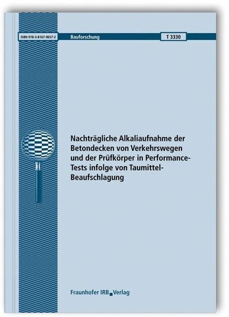 Nachträgliche Alkaliaufnahme der Betondecken von Verkehrswegen und der Prüfkörper in Performance-Tests infolge von Taumittel-Bea