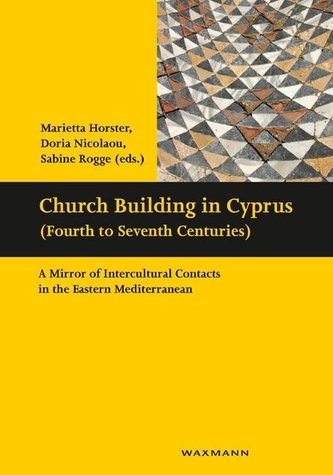 Church Building in Cyprus (Fourth to Seventh Centuries) Church Building in Cyprus (Fourth to Seventh Centuries)