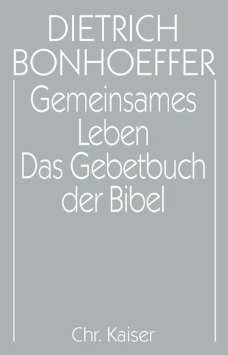Gemeinsames Leben /Das Gebetbuch der Bibel